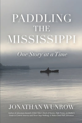 Paddling the Mississippi: One Story at a Time Paperback Life Is Twisted Press