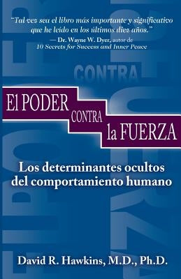 El Poder Contra La Fuerza by Hawkins, David R.