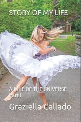 Story of My Life: A JOKE OF THE UNIVERSE Part I Paperback R. R. Bowker