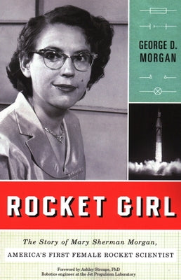 Rocket Girl: The Story of Mary Sherman Morgan, America's First Female Rocket Scientist Paperback Prometheus Books