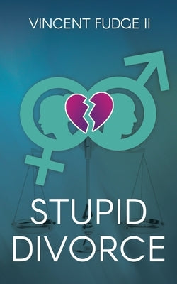STUPID Divorce Lloyd Vincent Fudge Jr