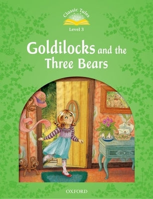 Classic Tale: Level 3: Goldilocks and the Three Bears Paperback Oxford University Press, USA