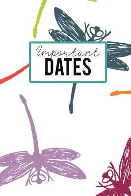 Important Dates: Birthday Anniversary and Event Reminder Book Nature Dragonfly Cover Paperback Createspace Independent Publishing Platform