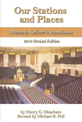 Our Stations and Places: Masonic Officer's Handbook Paperback Cornerstone Book Publishers
