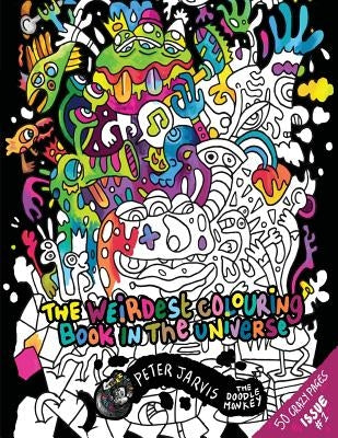 The Weirdest colouring book in the universe #1: by The Doodle Monkey Paperback Createspace Independent Publishing Platform