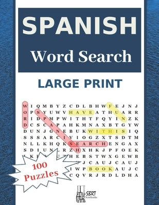 Large Print Spanish Word Search: Have Fun With 100 Stress-Relieving Puzzles for Adults and Kids (8.5"X11" Large Print). Paperback Independently Published