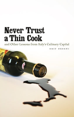 Never Trust a Thin Cook and Other Lessons from Italy's Culinary Capital Paperback University of Minnesota Press