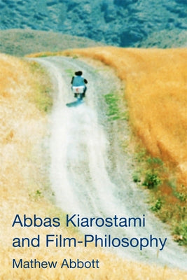 Abbas Kiarostami and Film-Philosophy Paperback Edinburgh University Press