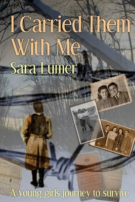 I Carried Them with Me: A Young Girl's Journey to Survive Paperback Leslie Carlson