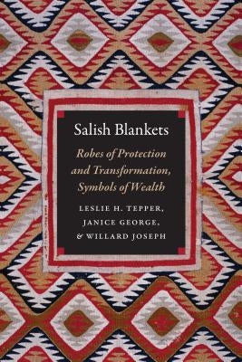 Salish Blankets: Robes of Protection and Transformation, Symbols of Wealth Paperback University of Nebraska Press