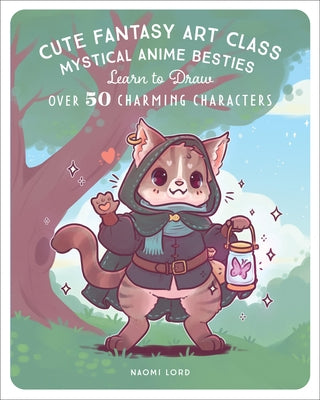 Cute Fantasy Art Class: Mystical Anime Besties - Learn to Draw Over 50 Charming Characters Paperback Rock Point