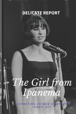 The Girl from Ipanema: Celebrating Astrud Gilberto's Iconic Hit Paperback Independently Published