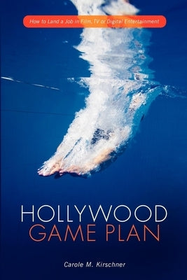 Hollywood Game Plan: How to Land a Job in Film, TV, or Digital Entertainment Paperback Michael Wiese Productions