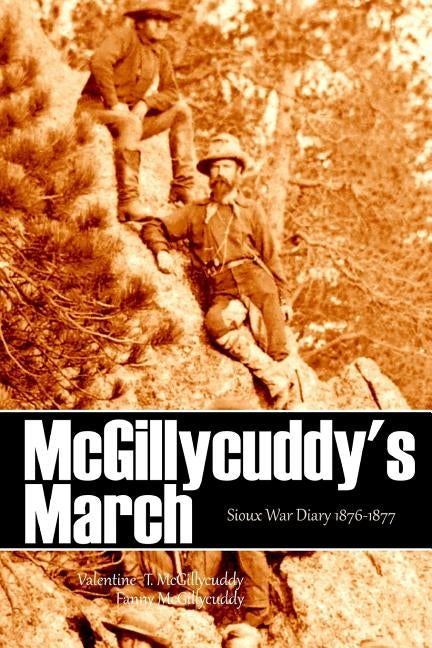 McGillycuddy's March: Sioux War Diary 1876-1877 (Expanded, Annotated) Paperback Independently Published
