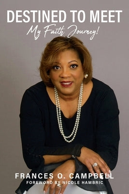 Destined To Meet: My Faith Journey! Paperback Xulon Press