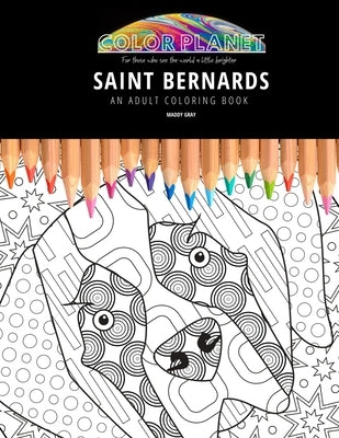 Saint Bernards: AN ADULT COLORING BOOK: An Awesome Coloring Book For Adults Paperback Independently Published