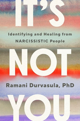 No Eres Tú: Identificar Y Sanar La Relación Con Un Narcisista by Durvasula, Ramani