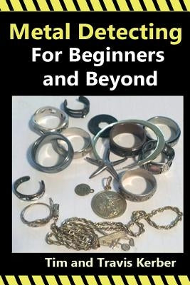Metal Detecting for Beginners and Beyond Paperback Createspace Independent Publishing Platform