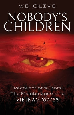 Nobody's Children: Recollections from the Maintenance Line Vietnam '67-'68 Paperback Atmosphere Press