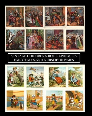 Vintage Children's Book Ephemera: Fairytales and Nursery Rhymes: Over 100 Images for Scrapbooks and Junk Journals Paperback Blurb