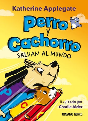 Perro Y Cachorro Salvan Al Mundo by Applegate, Katherine
