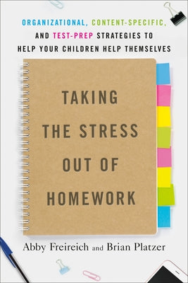 Taking the Stress Out of Homework: Organizational, Content-Specific, and Test-Prep Strategies to Help Your Children Help Themselves Paperback Avery Publishing Group