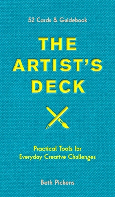 The Artist's Deck: Practical Cards for Everyday Creative Challenges Other Chronicle Books