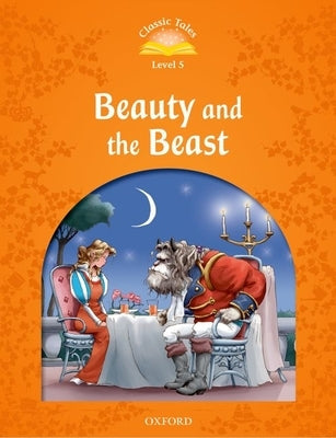 Classic Tales: Level 5: Beauty and the Beast Paperback Oxford University Press, USA
