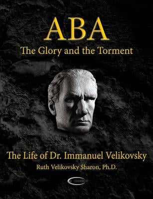 ABA - The Glory and the Torment: The Life of Dr. Immanuel Velikovsky Paperback Paradigma Ltd