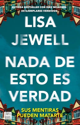 NADA de Esto Es Verdad (Novela) / None of This Is True (a Novel) by Jewell, Lisa