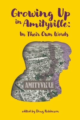 Growing Up In Amityville: In Their Own Words Lulu.com