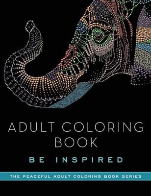 Adult Coloring Book: Be Inspired Paperback Skyhorse Publishing