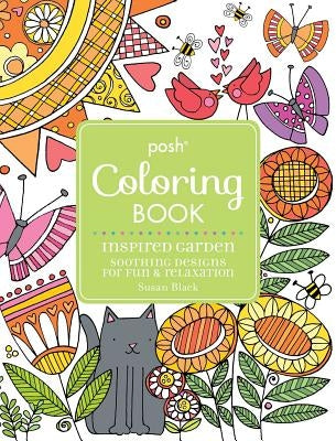 Posh Adult Coloring Book Inspired Garden: Soothing Designs for Fun & Relaxation: Volume 17 Andrews McMeel Publishing