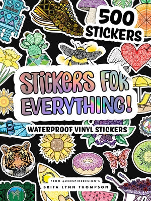 Stickers for Everything: A Sticker Book of 500+ Waterproof Stickers for Water Bottles, Laptops, Car Bumpers, or Whatever Your Heart Desires Paperback Blue Star Press