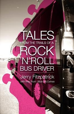Tales from the Trails of a Rock 'n' Roll Bus Driver Paperback Cowboy Buddha Publishing, LLC