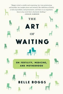 The Art of Waiting: On Fertility, Medicine, and Motherhood Paperback Graywolf Press