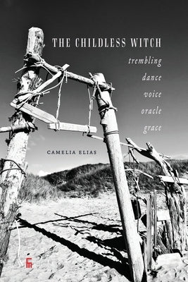 The Childless Witch: Trembling, dance, voice, oracle, grace Paperback Eyecorner Press