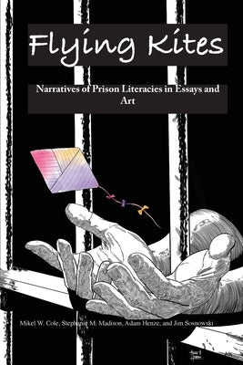 Flying Kites: Narratives of Prison Literacies in Essays and Art Paperback Dio Press Inc