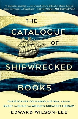 The Catalogue of Shipwrecked Books: Christopher Columbus, His Son, and the Quest to Build the World's Greatest Library Scribner Book Company