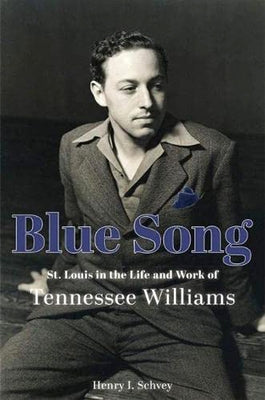 Blue Song: St. Louis in the Life and Work of Tennessee Williams Paperback University of Missouri Press