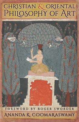 Christian and Oriental Philosophy of Art Paperback Angelico Press