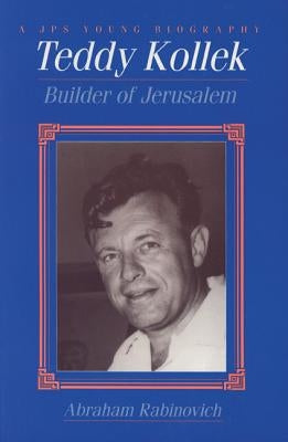 Teddy Kollek: Builder of Jerusalem Paperback University of Nebraska Press