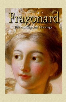 Fragonard: 100 Paintings and Drawings Paperback Createspace Independent Publishing Platform