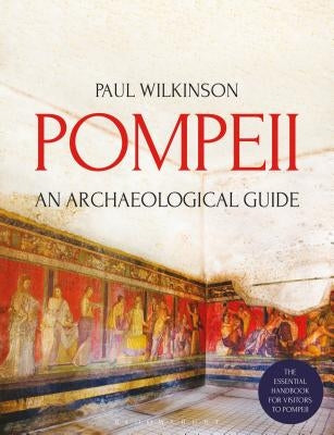 Pompeii: An Archaeological Guide Paperback Bloomsbury Academic