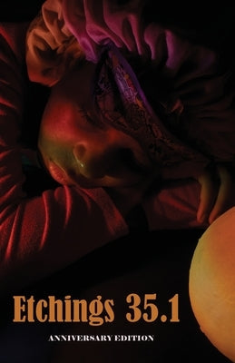 Etchings Literary and Fine Arts Magazine 35.1 Paperback Etchings Press