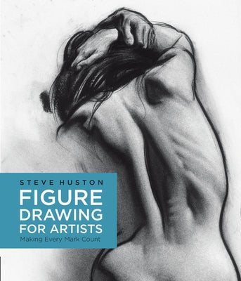 Figure Drawing for Artists: Making Every Mark Countvolume 1 Paperback Rockport Publishers