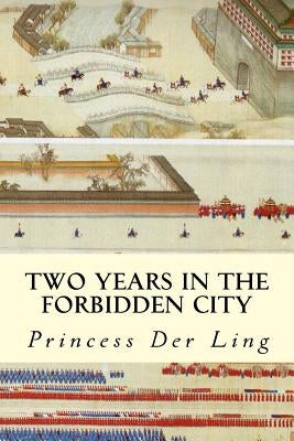 Two Years in the Forbidden City Paperback Createspace Independent Publishing Platform
