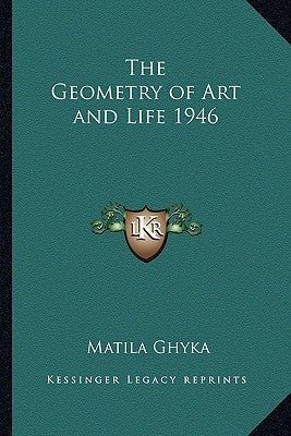 The Geometry of Art and Life 1946 Paperback Kessinger Publishing