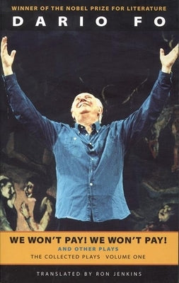 We Won't Pay! We Won't Pay! and Other Works: The Collected Plays of Dario Fo, Volume One Paperback Theatre Communications Group