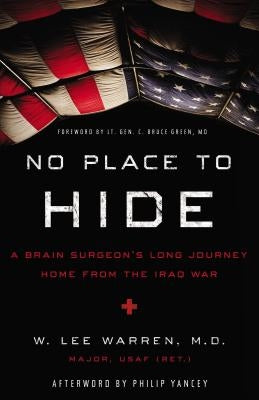 No Place to Hide: A Brain Surgeon's Long Journey Home from the Iraq War Zondervan